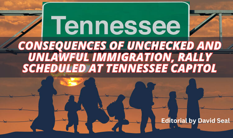 Consequences Of Unchecked And Unlawful Immigration, Rally Scheduled At Tennessee Capitol