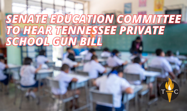 Senate Education Committee To Hear Tennessee Private School Gun Bill