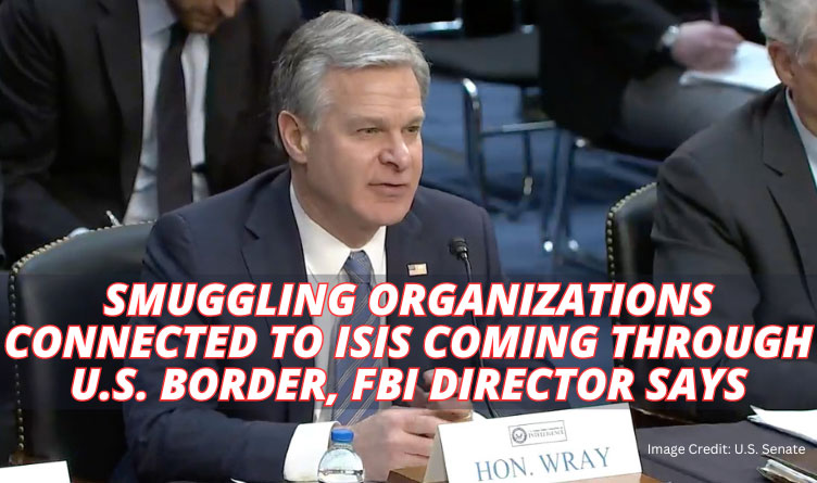 Smuggling Organizations Connected To ISIS Coming Through U.S. Border, FBI Director Says