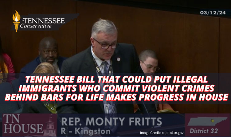 Tennessee Bill That Could Put Illegal Immigrants Who Commit Violent Crimes Behind Bars For Life Makes Progress In House