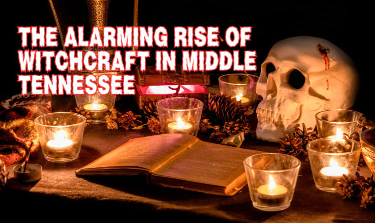 The Alarming Rise Of Witchcraft In Middle Tennessee