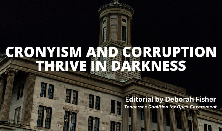 Cronyism And Corruption Thrive In Darkness