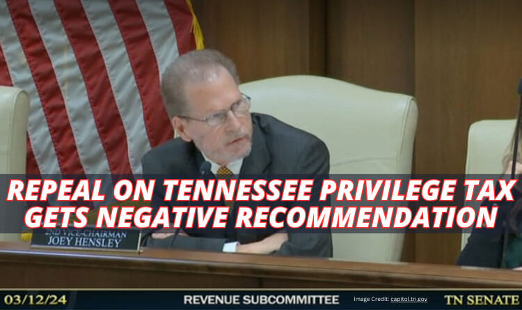 Repeal On Tennessee Privilege Tax Gets Negative Recommendation