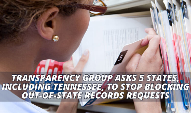 Transparency Group Asks 5 States To Stop Blocking Out-Of-State Records Requests