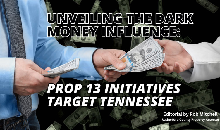 Unveiling the Dark Money Influence: Prop 13 Initiatives Target Tennessee