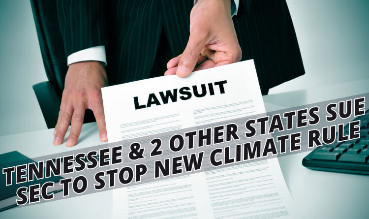 Tennessee & 2 Other States Sue SEC To Stop New Climate Rule