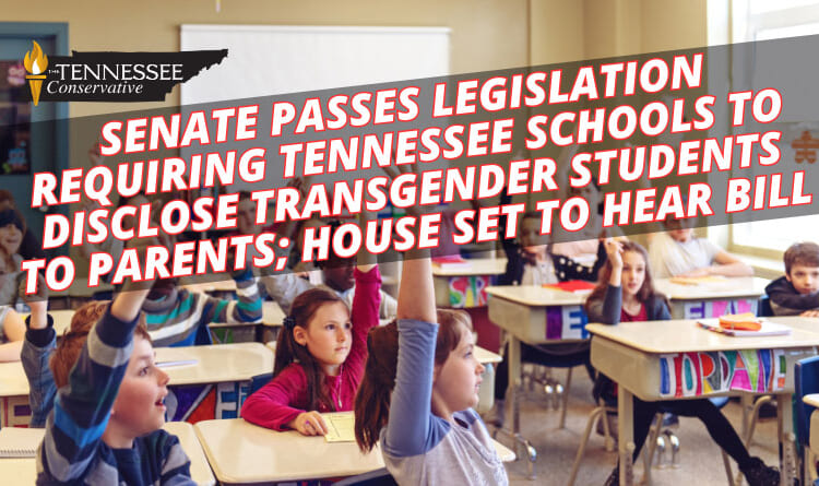 Senate Passes Legislation Requiring Tennessee Schools To Disclose Transgender Students To Parents; House Set to Hear Bill