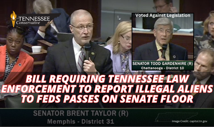 Bill Requiring Tennessee Law Enforcement To Report Illegal Aliens To Federal Government Passes On Senate Floor