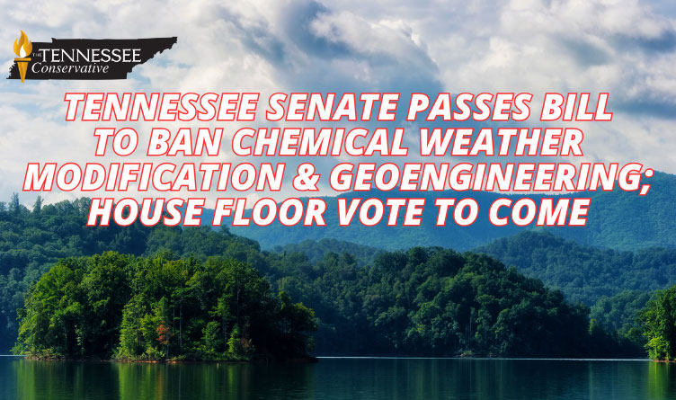 Tennessee Senate Passes Bill to Ban Chemical Weather Modification And Geoengineering; House Floor Vote To Come