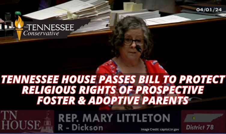 Tennessee House Passes Bill To Protect Religious Rights Of Prospective Foster And Adoptive Parents