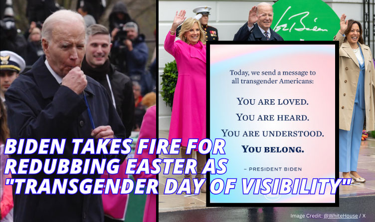 Biden Takes Fire For Redubbing Easter As "Transgender Day Of Visibility"