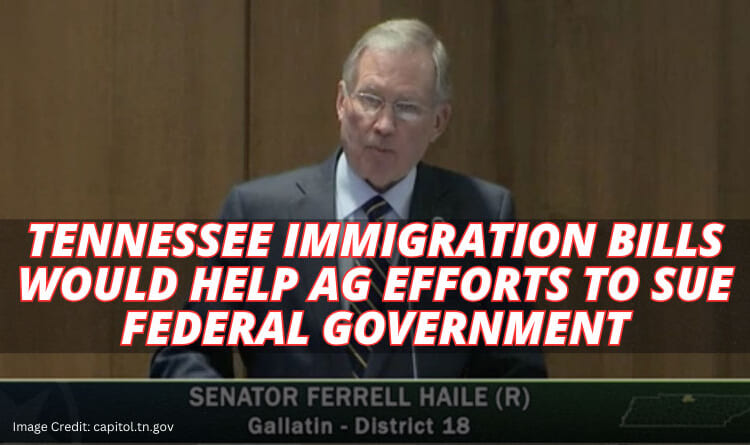 Tennessee Immigration Bills Would Help AG Efforts To Sue Federal Government