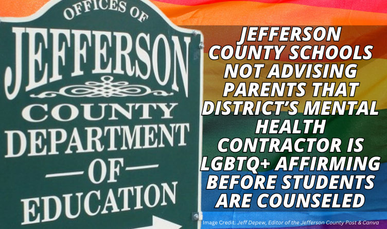 Jefferson County Schools Not Advising Parents That District’s Mental Health Contractor Is LGBTQ+ Affirming Before Students Are Counseled