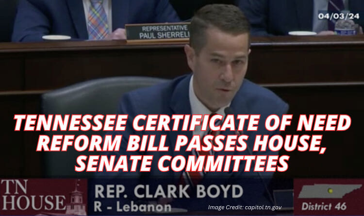 Tennessee Certificate Of Need Reform Bill Passes House, Senate Committees