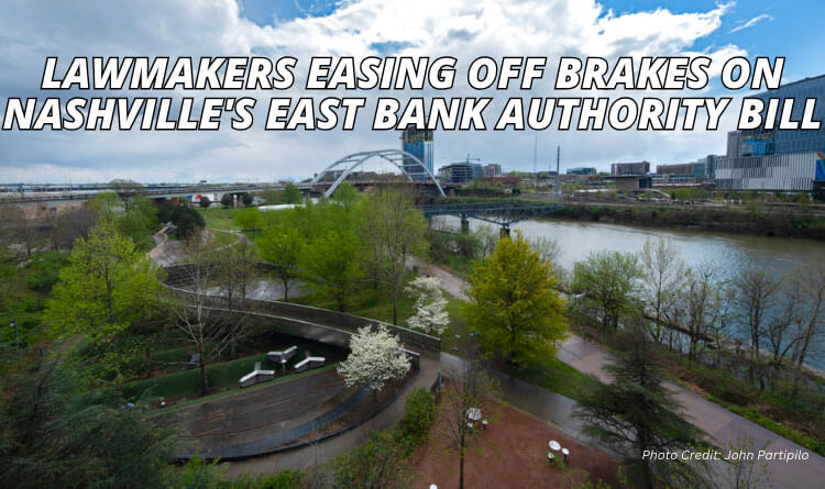 Lawmakers Easing Off Brakes On Nashville's East Bank Authority Bill