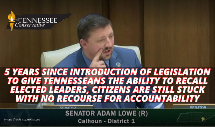 5 Years Since Introduction Of Legislation To Give Tennesseans The Ability To Recall Elected Leaders, Citizens Are Still Stuck With No Recourse For Accountability