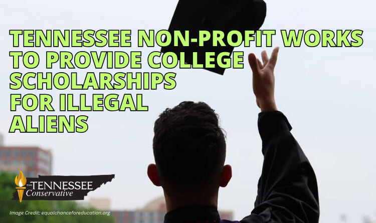 Tennessee Non-Profit Works To Provide College Scholarships For Illegal Aliens