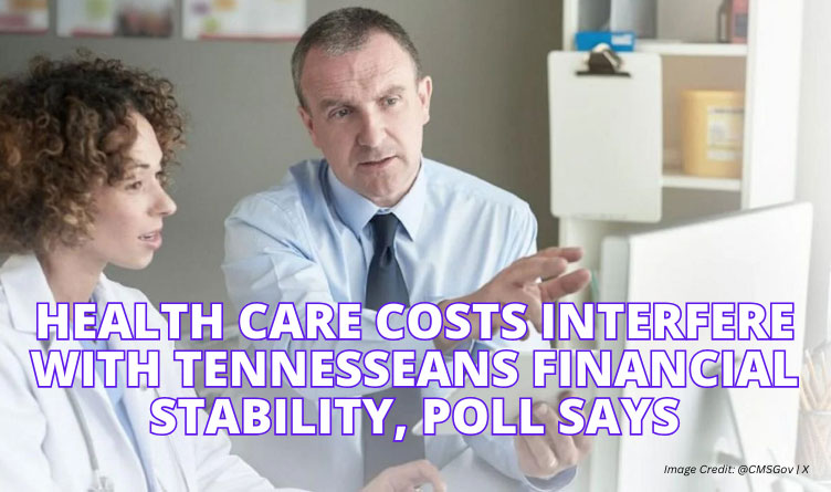Health Care Costs Interfere With Tennesseans Financial Stability, Poll Says