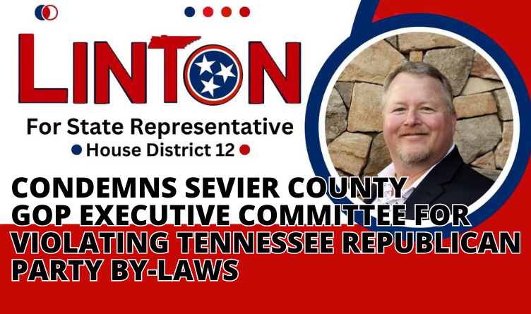 Larry Linton For TN12 Campaign Condemns Sevier County GOP Executive Committee For Violating Tennessee Republican Party By-Laws