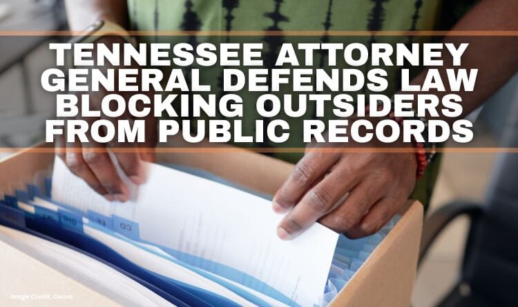 Tennessee Attorney General Defends Law Blocking Outsiders From Public Records