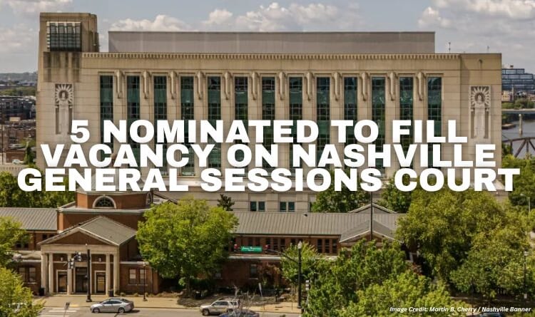 5 Nominated to Fill Vacancy on Nashville General Sessions Court