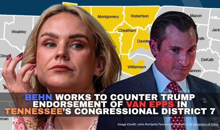Behn Works To Counter Trump Endorsement Of Van Epps In Tennessee’s Congressional District 7