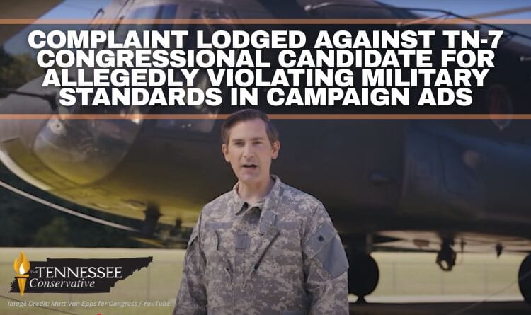 Complaint Lodged Against TN-7 Congressional Candidate For Allegedly Violating Military Standards In Campaign Ads