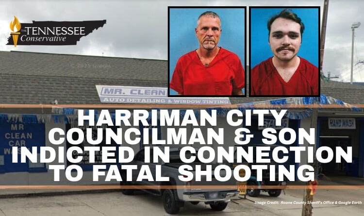 Harriman City Councilman & Son Indicted In Connection To Fatal Shooting