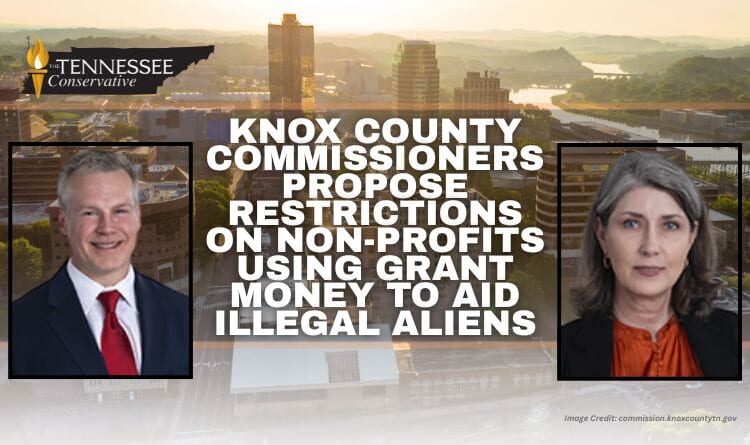 Knox County Commissioners Propose Restrictions On Non-Profits Using Grant Money To Aid Illegal Aliens