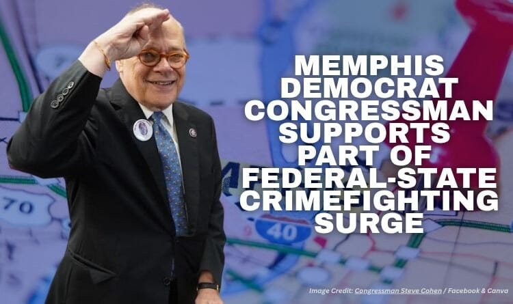 Memphis Democrat Congressman Supports Part Of Federal-State Crimefighting Surge