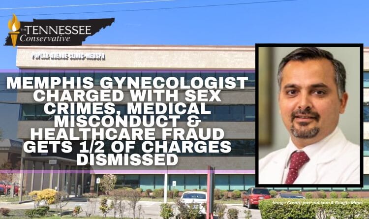 Memphis Gynecologist Charged With Sex Crimes, Medical Misconduct & Healthcare Fraud Gets 1/2 Of Charges Dismissed