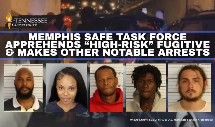 Memphis Safe Task Force Apprehends “High-Risk” Fugitive & Makes Other Notable Arrests