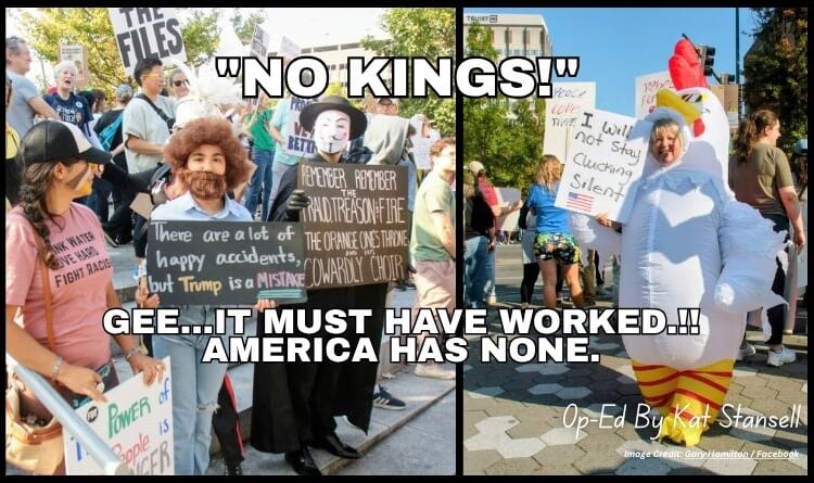 "NO KINGS!" Gee...It Must Have Worked.!! America Has NONE. (Op-Ed By Kat Stansell)