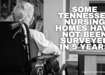 Some Tennessee Nursing Homes Have Not Been Surveyed In 5 Years