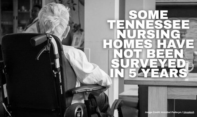 Some Tennessee Nursing Homes Have Not Been Surveyed In 5 Years