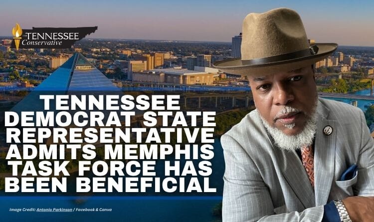 Tennessee Democrat State Representative Admits Memphis Task Force Has Been Beneficial