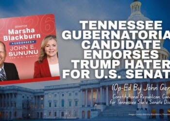 Tennessee Gubernatorial Candidate Endorses Trump Hater For U.S. Senate (Op-Ed By John Gentry)
