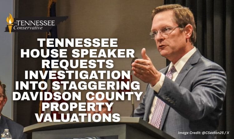 Tennessee House Speaker Requests Investigation Into Staggering Davidson County Property Valuations