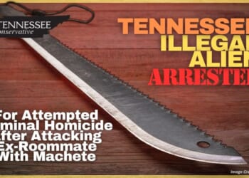 Tennessee Illegal Alien Arrested For Attempted Criminal Homicide After Attacking Ex-Roommate With Machete