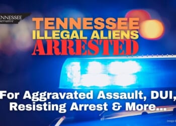 Tennessee Illegal Aliens Arrested For Aggravated Assault, DUI, Resisting Arrest & More...