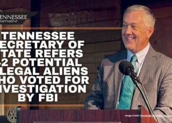 Tennessee Secretary Of State Refers 42 Potential Illegal Aliens Who Voted For Investigation By FBI