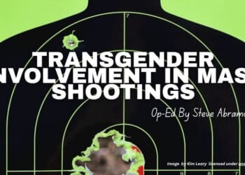 Transgender Involvement In Mass Shootings (Op-Ed By Steve Abramowicz)