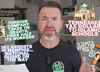 Video & Podcast: Tax Dollars To Islamic Schools / 562 Arrests In Memphis — National Guard On The Way / Foreign Company Takes TN Grants, Fires Half Its Workers…