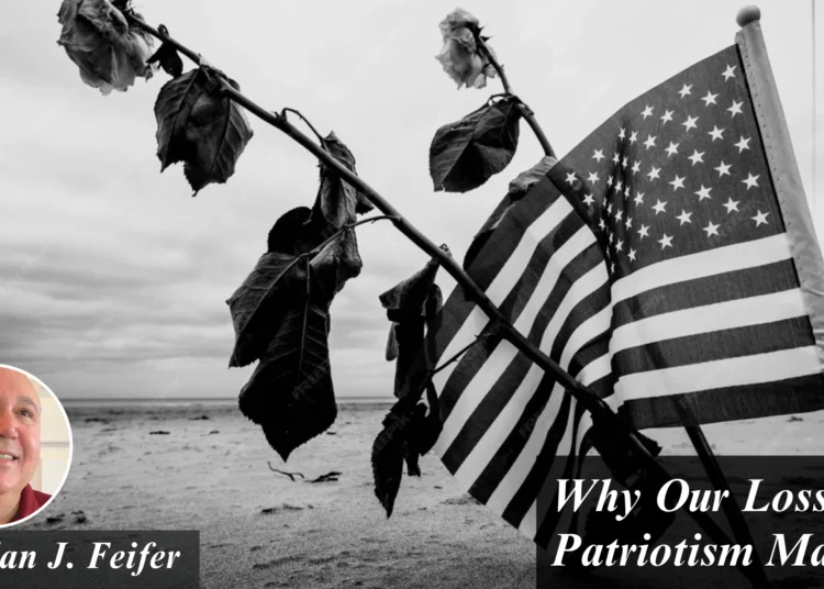 Why Our Loss of Patriotism Matters