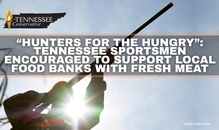 “Hunters For The Hungry”: Tennessee Sportsmen Encouraged To Support Local Food Banks With Fresh Meat