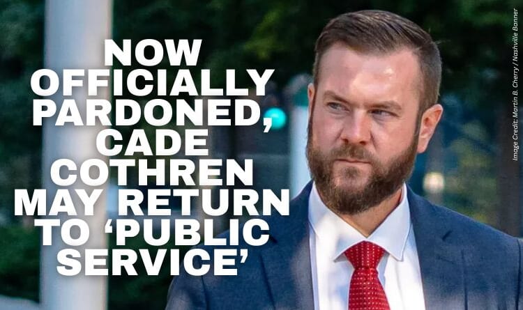 Now Officially Pardoned, Cade Cothren May Return to ‘Public Service’