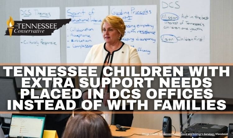 Tennessee Children With Extra Support Needs Placed In DCS Offices Instead Of With Families
