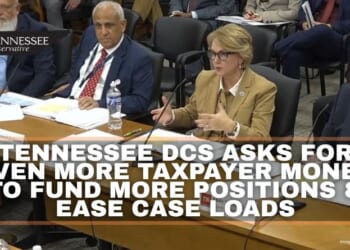 Tennessee DCS Asks For Even More Taxpayer Money To Fund More Positions & Ease Case Loads