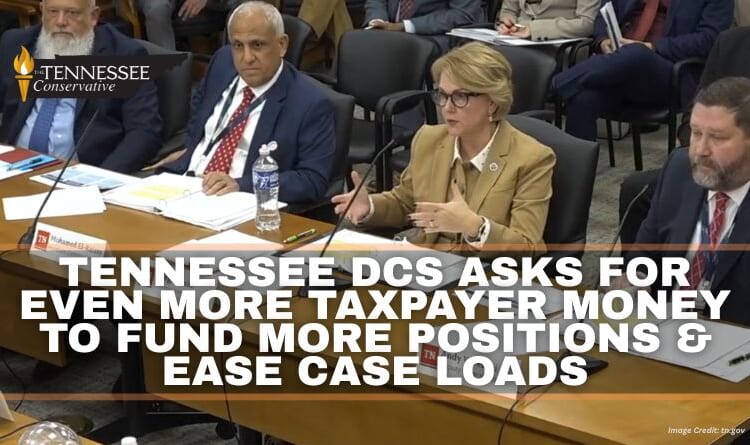 Tennessee DCS Asks For Even More Taxpayer Money To Fund More Positions & Ease Case Loads