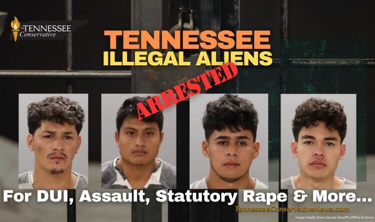 Tennessee Illegal Aliens Arrested For DUI, Assault, Statutory Rape & More…